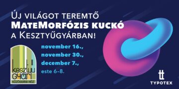 Új világot teremtő MateMorfózis Kuckó a Kesztyűgyárban!